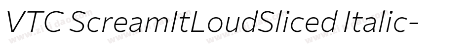 VTC ScreamItLoudSliced Italic字体转换
